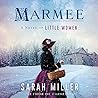 Marmee by Sarah Miller Marmee by Sarah Miller