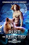 Rust The Rejected by Charmaine Louise Shelton