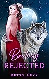 Brutally Rejected (Luna Wolf Series)
