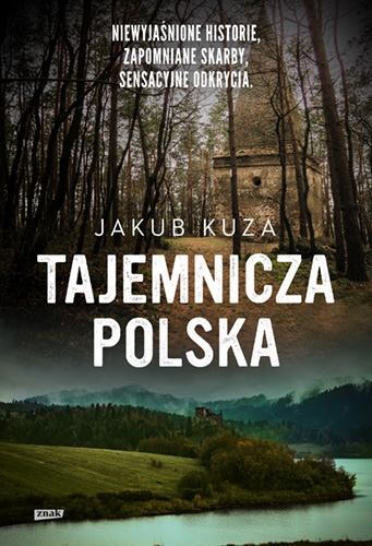Tajemnicza Polska. Niewyjaśnione historie, zapomniane skarby, sensacyjne odkrycia (Paperback)