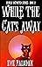While the Cat's Away by Eve Paludan