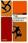 The Cassandra Complex: A gripping new cat and mouse Spy Thriller The Cassandra Complex: A gripping new cat and mouse Spy Thriller