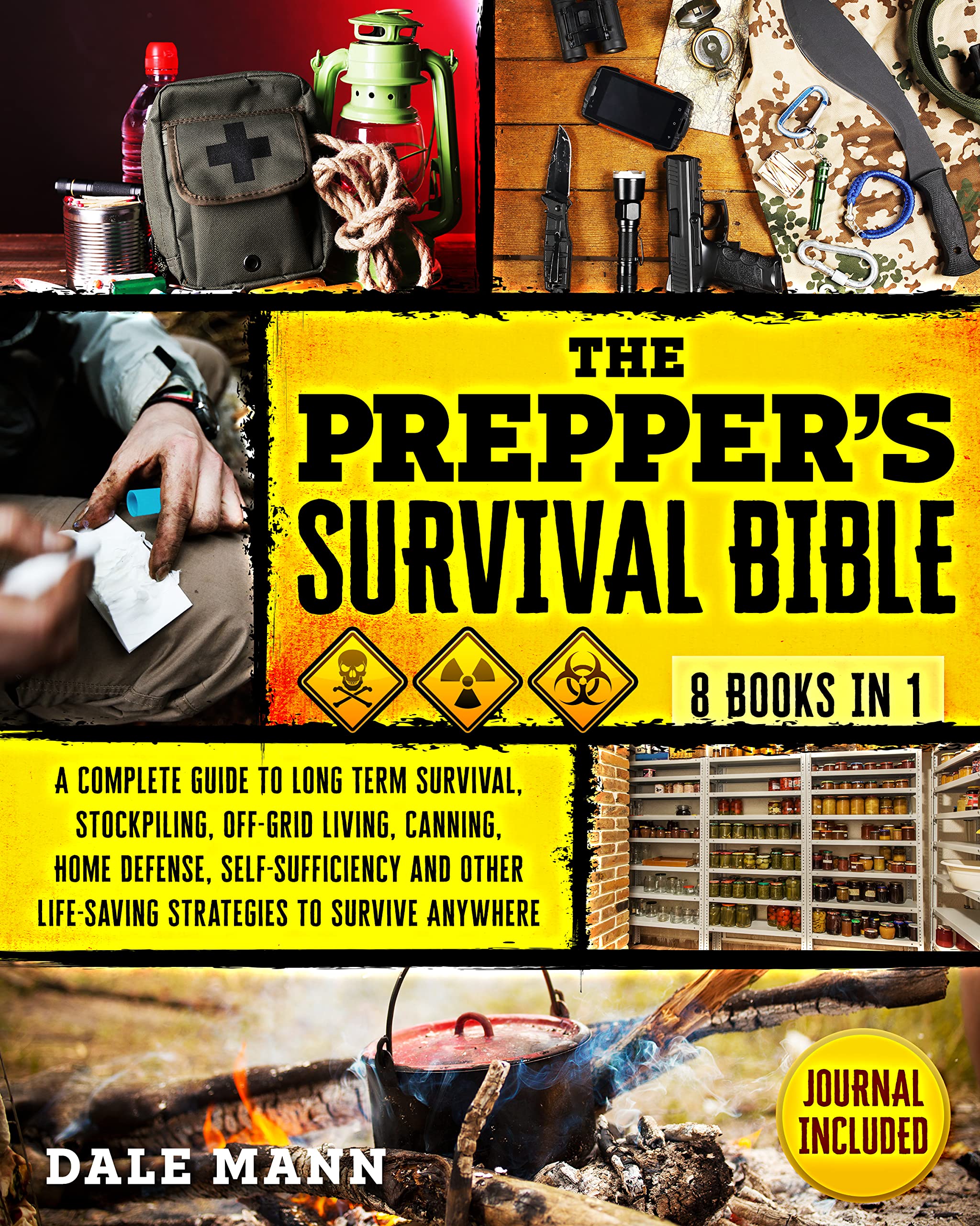 The Prepper’s Survival Bible: A Complete Guide to Long Term Survival, Stockpiling, Off-Grid Living, Canning, Home Defense, Self-Sufficiency and Life-Saving ... Anywhere (The Survival Series Book 1)