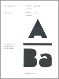Afra e tobia scarpa / Tobia Scarpa: Architetti Architects 1959 1999 / Architetto Architect 2000 2009 (Italian and English Edition)