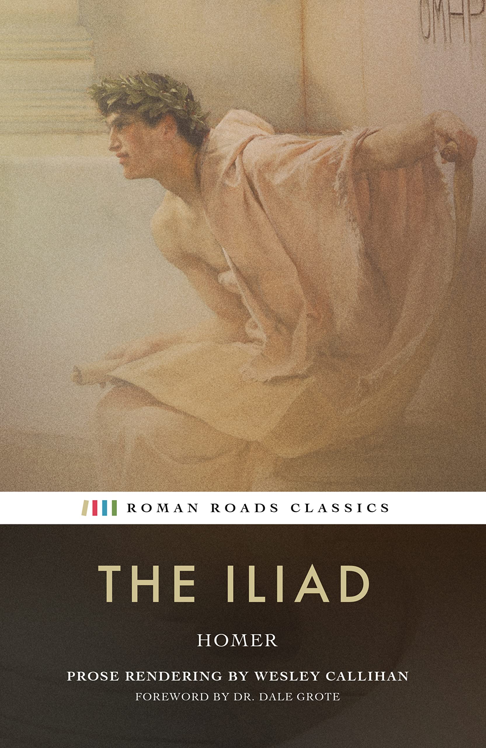 The Iliad (Roman Roads Classics)