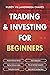 Trading and Investing for Beginners: Stock Trading Basics, High level Technical Analysis, Risk Management and Trading Psychology