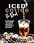 Iced Coffee For Days!: Caff...
