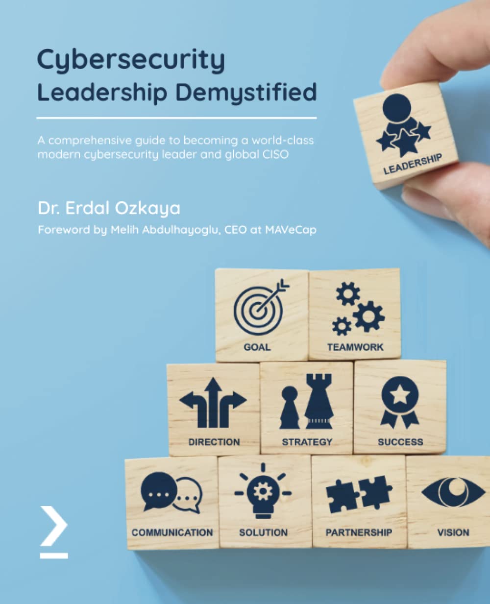 Cybersecurity Leadership Demystified: A comprehensive guide to becoming a world-class modern cybersecurity leader and global CISO (Paperback)