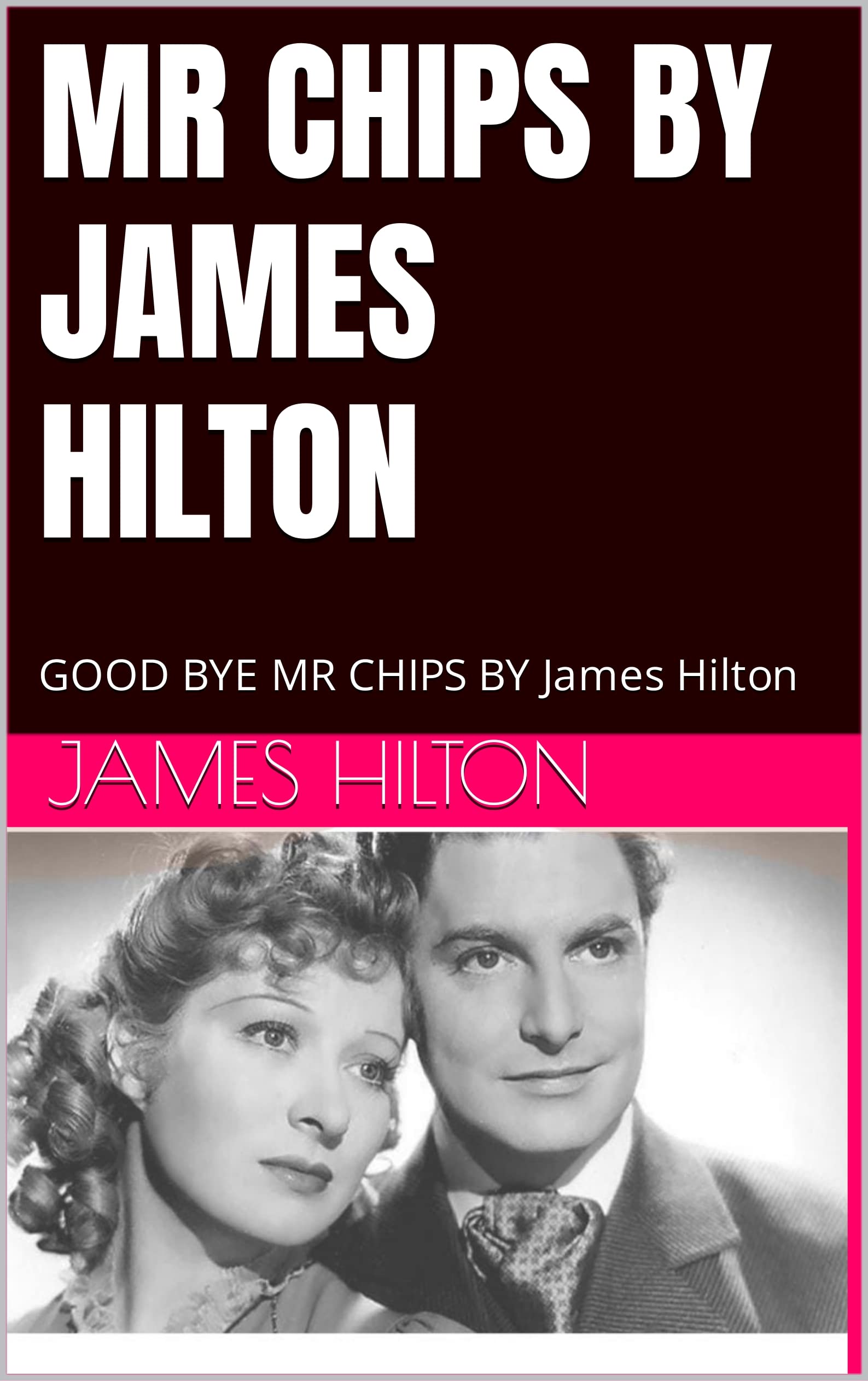 MR CHIPS BY James Hilton: GOOD BYE MR CHIPS BY James Hilton