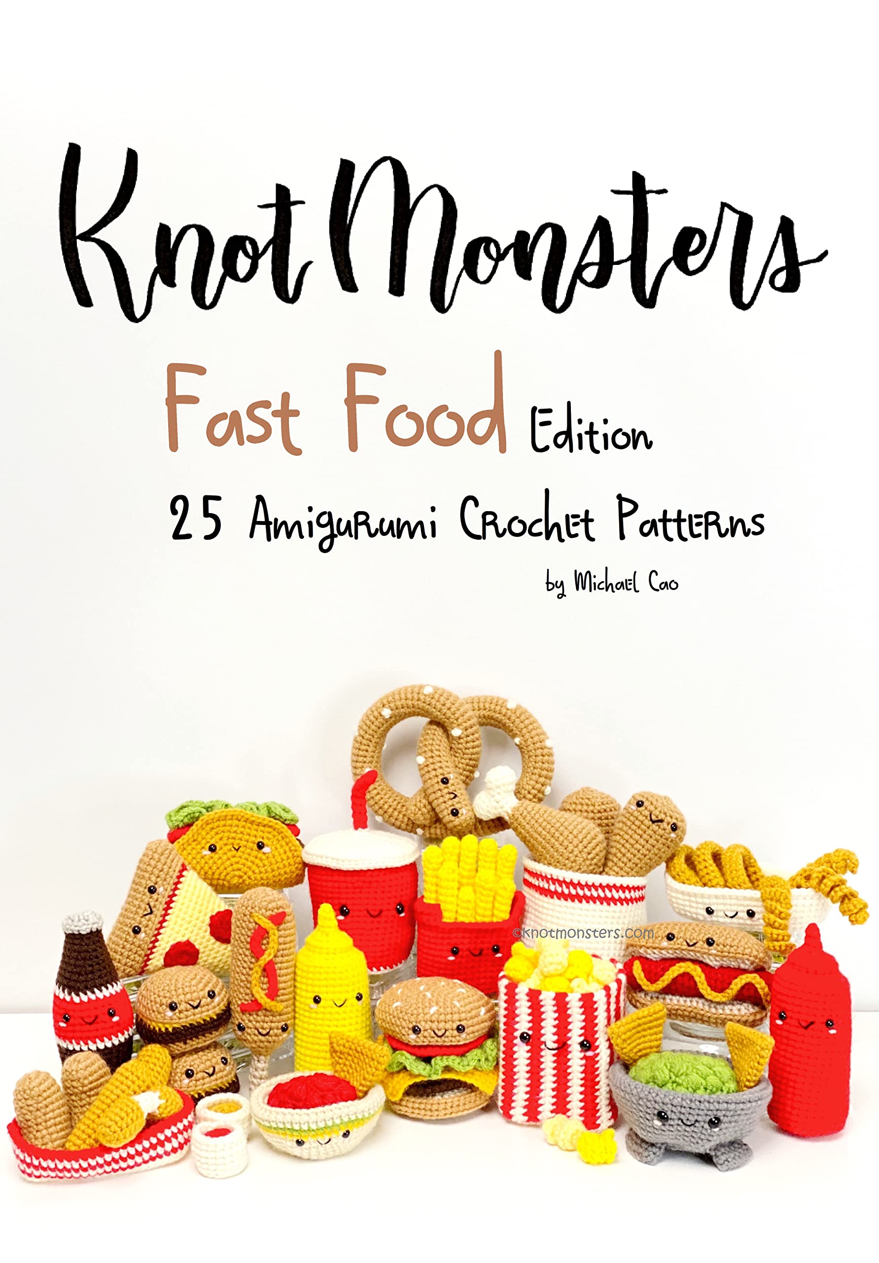 Knotmonsters: Fast Food edition: 25 Amigurumi Crochet Patterns (Kindle Edition)