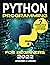 Python Programming For Beginners: The Ultimate Crash Course to Learn Python Coding Quickly and Easily | Step-by-Step Guide With Hands-on Exercises & Beginners Projects (Mastering Technology)