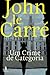 Um Crime de Categoria by John Le Carré