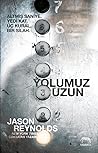 Yolumuz Uzun by Jason Reynolds