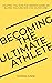 Becoming the Ultimate Athlete