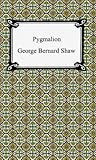 Pygmalion by George Bernard Shaw Pygmalion by George Bernard Shaw
