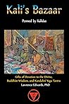 Kali's Bazaar: Gifts of Devotion to the Divine, Buddhist Wisdom and Kundalini Yoga Tantra