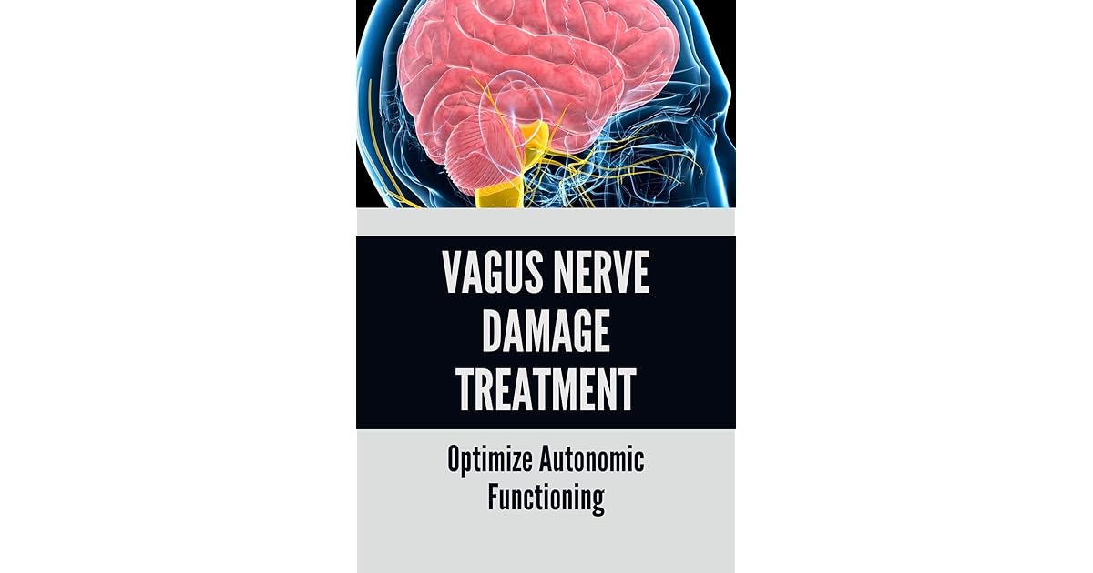 Vagus Nerve Damage Treatment Optimize Autonomic Functioning by Maggie