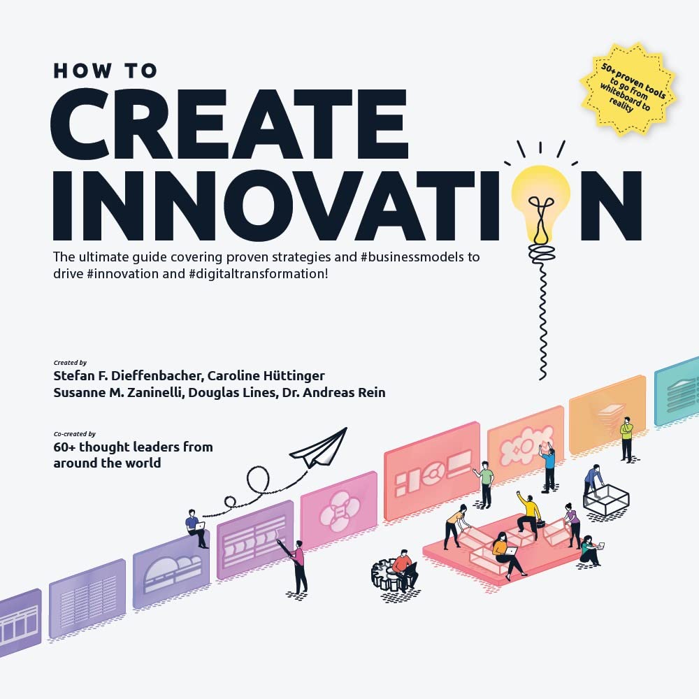 How to Create Innovation: The Ultimate Guide to Proven Strategies and Business Models to Drive Innovation and Digital Transformation (Kindle Edition)