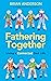 Fathering Together: Living ...