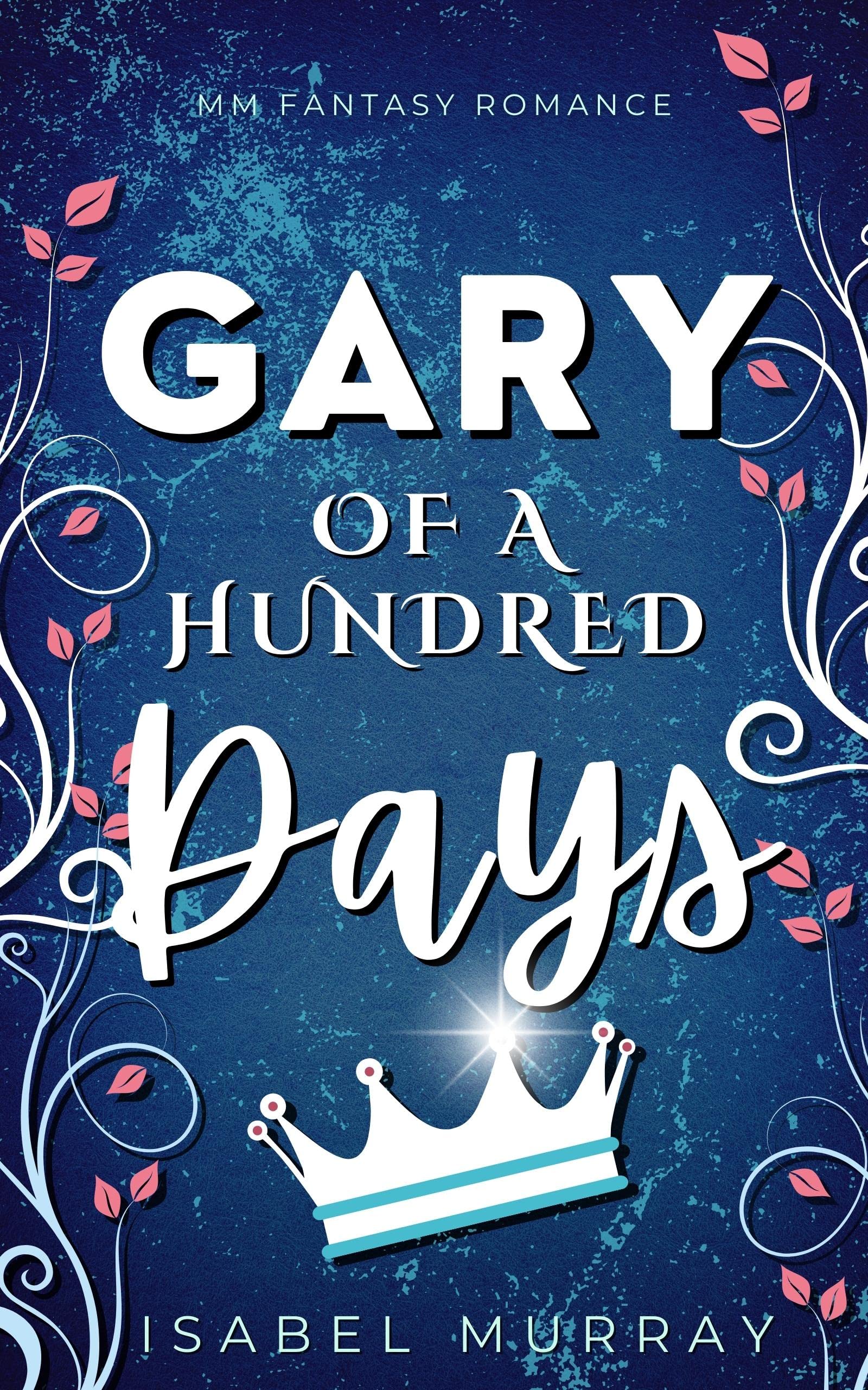 Gary of a Hundred Days (The Unwanted King #1)