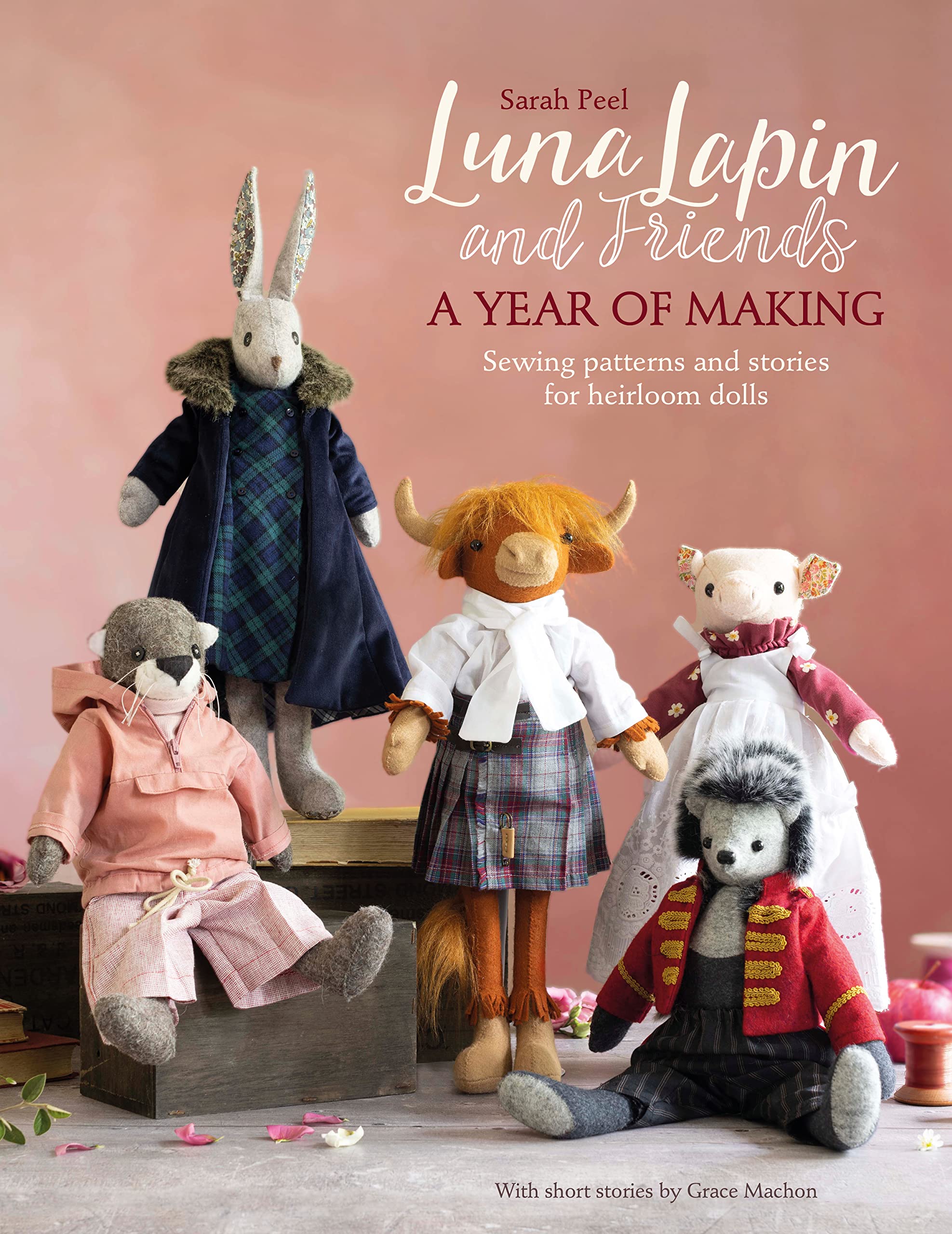 Luna Lapin and Friends, a Year of Making: Sewing patterns and stories from Luna's Little World (Paperback)