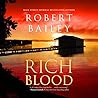 Rich Blood by Robert  Bailey