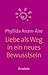 Liebe als Weg in ein neues Bewusstsein by Phyllida Anam-Aire