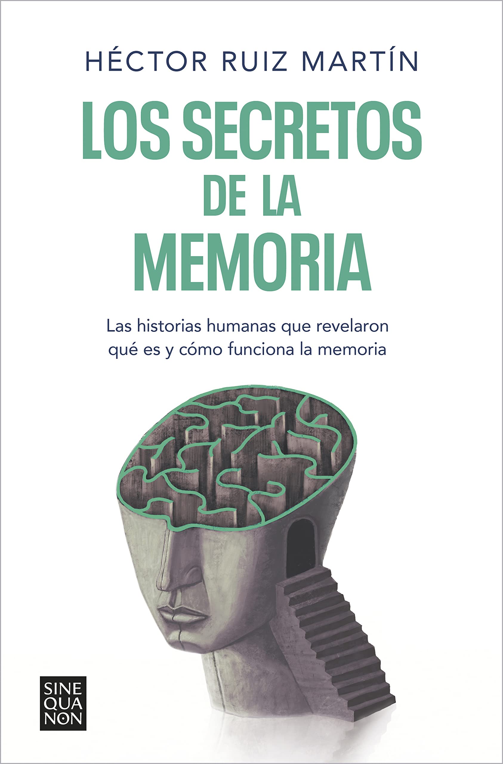 Los secretos de la memoria: Las historias humanas que revelaron qué es y cómo funciona la memoria (Spanish Edition)