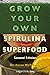 Grow Your Own Spirulina Superfood, A Simple How-To Guide by Aaron Baum