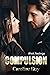 Compulsion: A Dark Billionaire Romance (#hot_feelings)