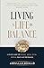 Living a Life in Balance: A...