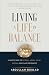 Living a Life in Balance: A Structured Approach To Sustainable Well-Being