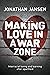 Making Love in a War Zone: ...