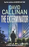 The Exterminator: (addictive Mike Delaney action crime & mystery thriller) (Mike Delaney thrillers)