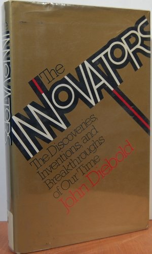 The Innovators: The Discoveries, Inventions, and Breakthroughs of Our Time (Hardcover)