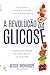 A Revolução da Glicose by Jessie Inchauspé