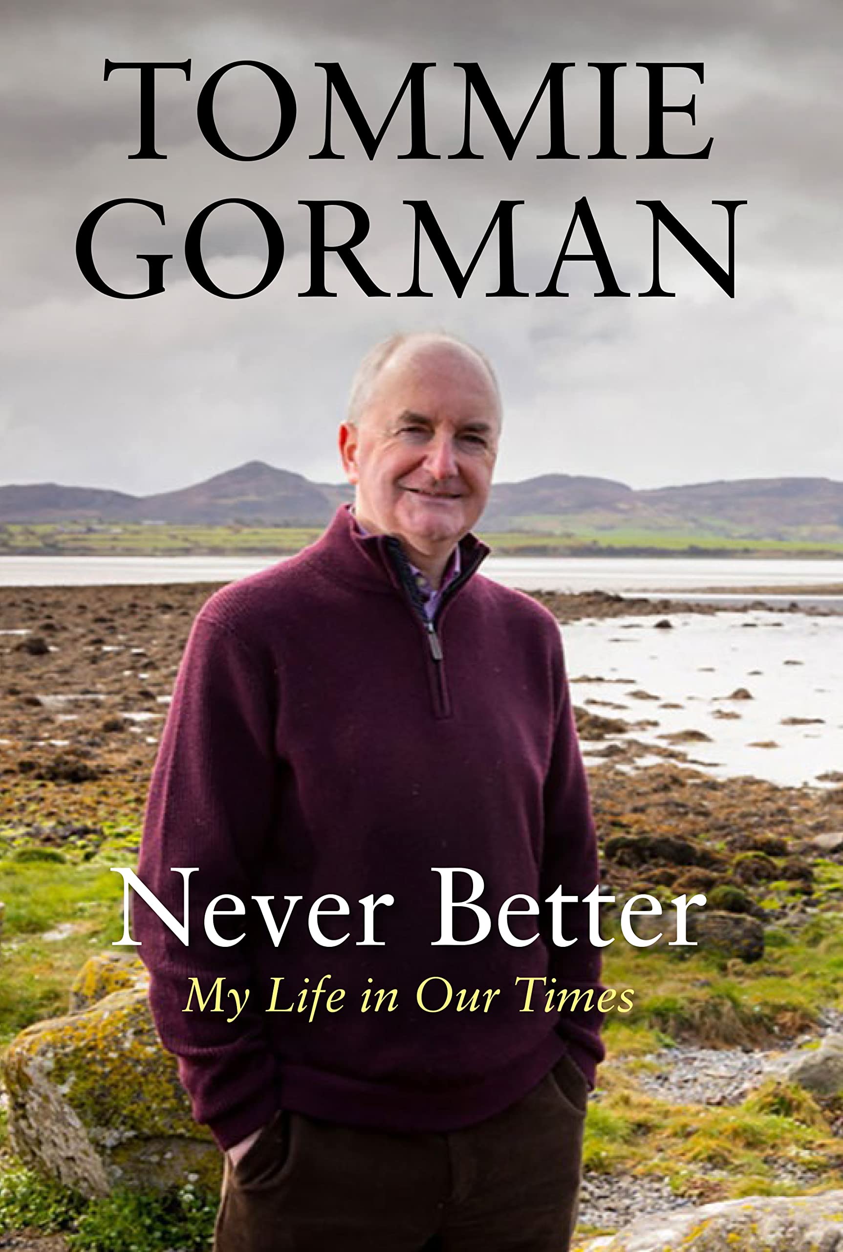 Never Better: My Life in Our Times (Kindle Edition)