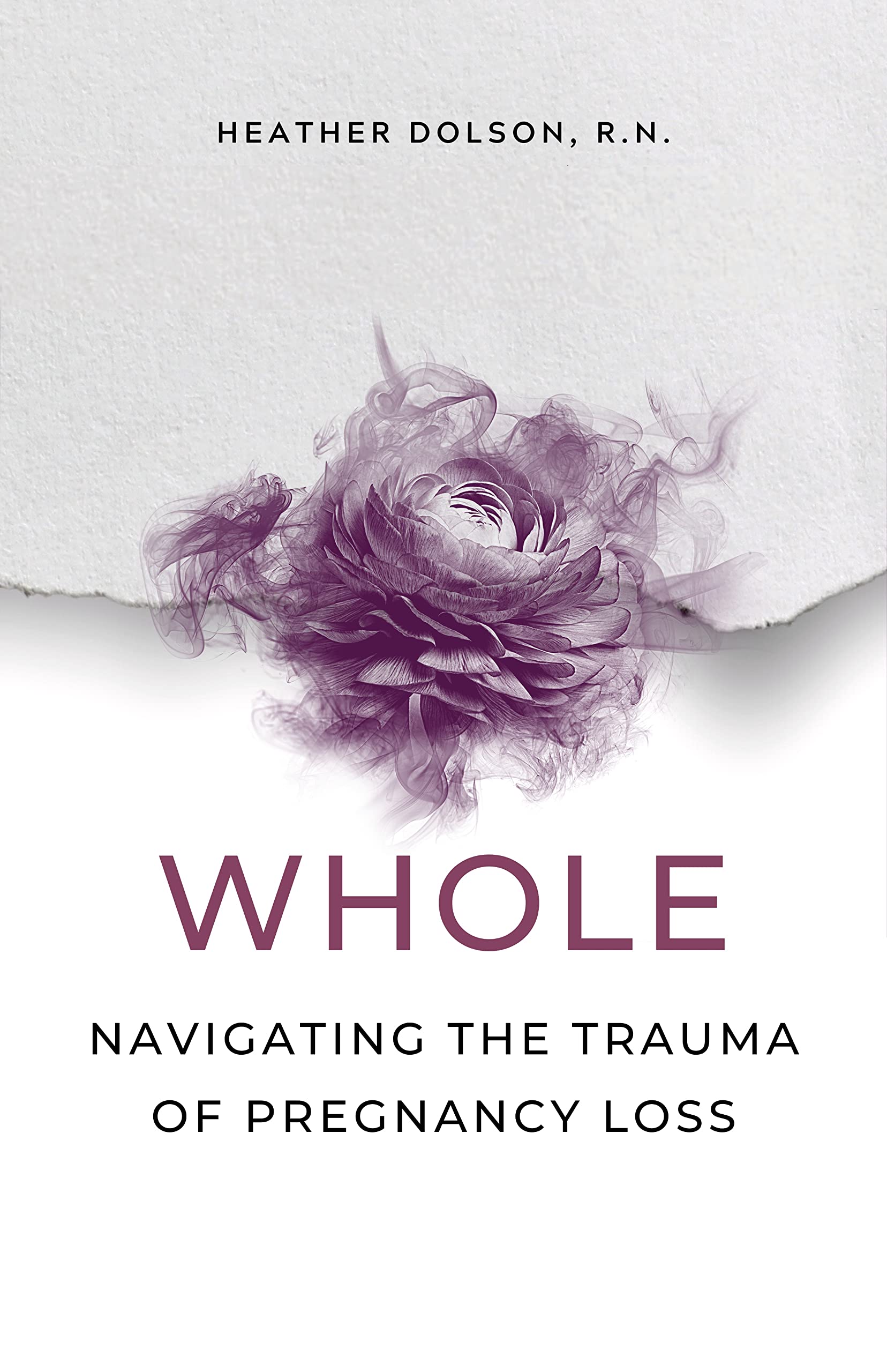 Whole: Navigating the Trauma of Pregnancy Loss (Kindle Edition)