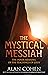 The Mystical Messiah: The I...