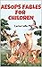 Aesops Fables for Children:...