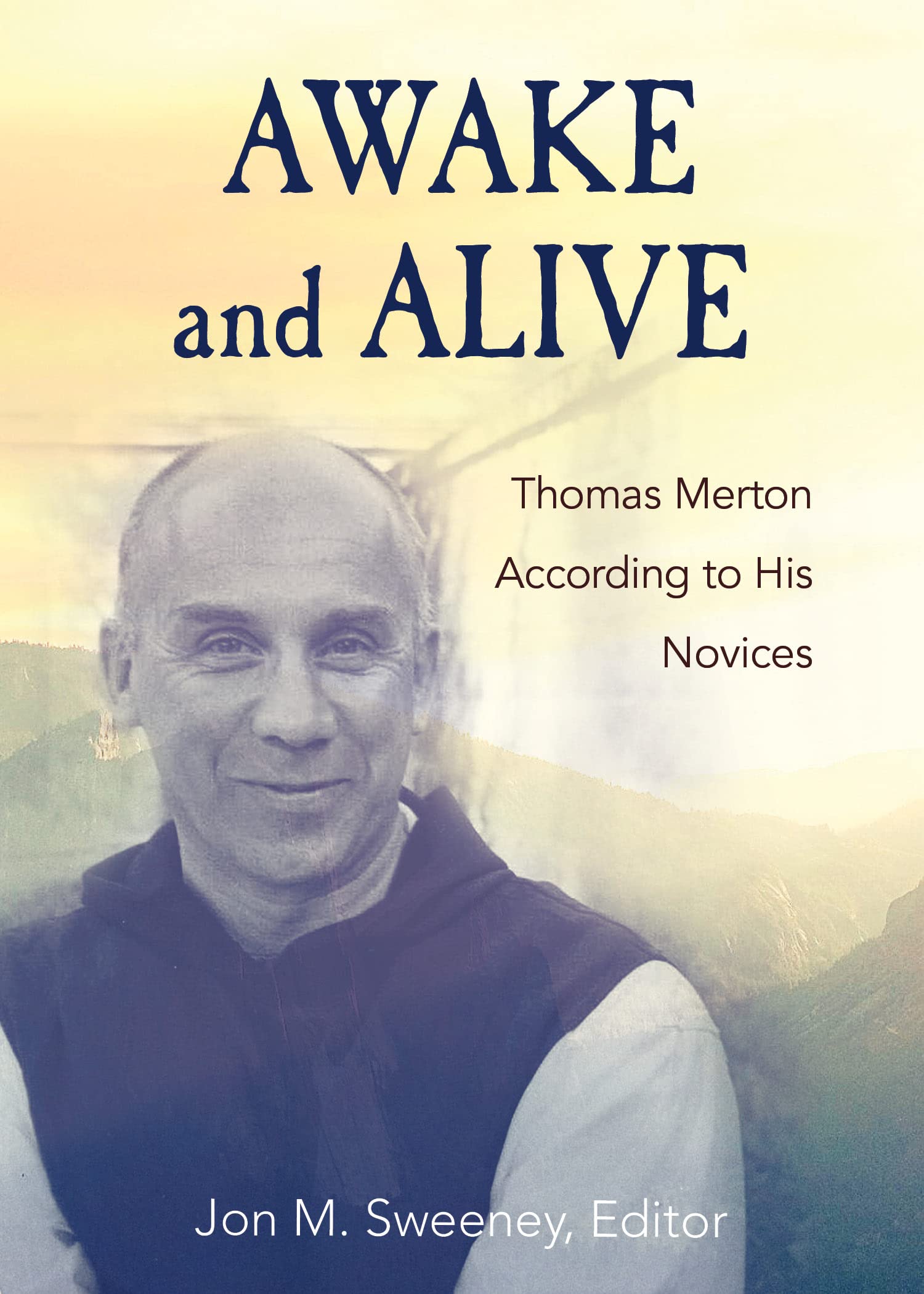 Awake and Alive: Thomas Merton According to His Novices (Kindle Edition)