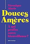 Douces Amères: À qui profite notre bienveillance? Douces Amères: À qui profite notre bienveillance?