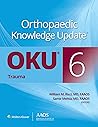 Orthopaedic Knowledge Update®: Trauma (AAOS - American Academy of Orthopaedic Surgeons)