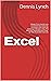 Excel : Master From Scratch any Fundamentals, Features, Formulas, and Charts by Studying 5 Minutes a Day This Microsoft Excel Bible with Step-by-Step Illustrated Tutorials