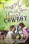 Trust Me With Your Heart, Cowboy (Cavanagh Cowboys Romance #6)