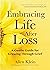 Embracing Life After Loss: A Gentle Guide for Growing Through Grief
