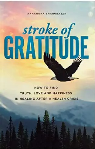 Stroke of Gratitude: How to Find Truth, Love and Happiness in Healing After a Health Crisis