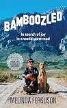 BAMBOOZLED: In search of joy in a world gone mad BAMBOOZLED: In search of joy in a world gone mad