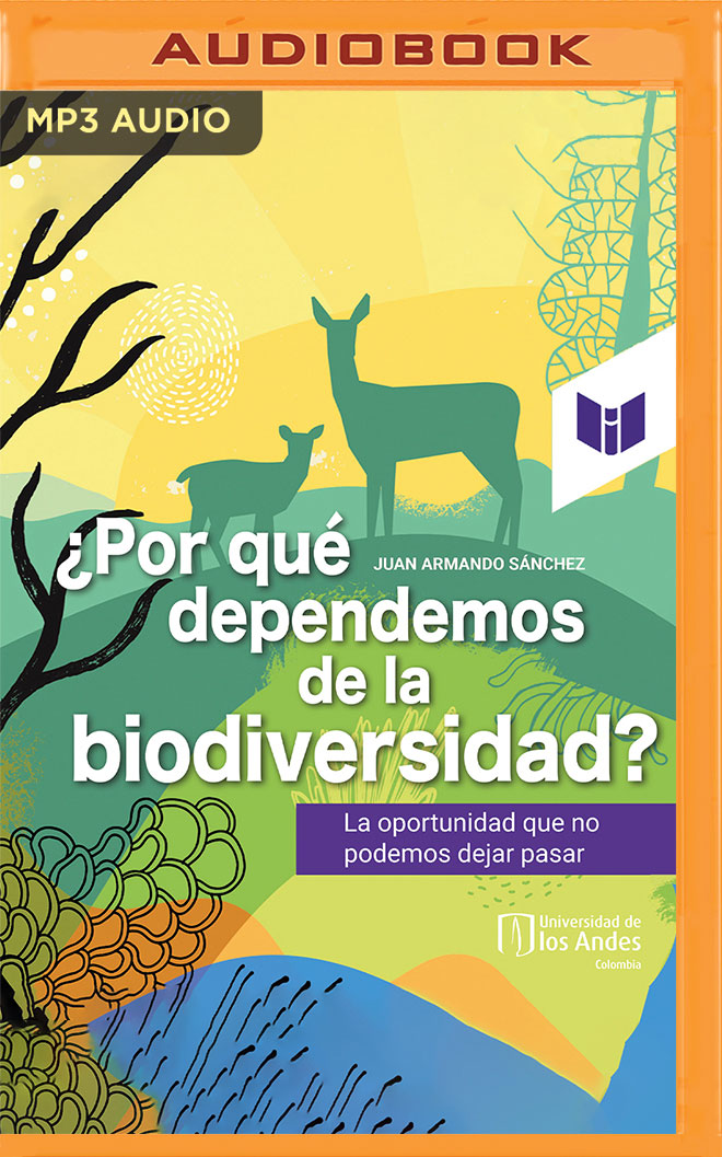 ¿Por qué dependemos de la biodiversidad?: La oportunidad que no podemos dejar pasar (Spanish Edition)