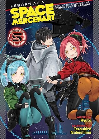 Reborn as a Space Mercenary: I Woke Up Piloting the Strongest Starship!, Volume 5